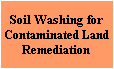 Click here for our Soil Washing Information