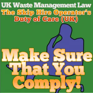 Skip Hire operator's duty of care and how to be sure to comply.