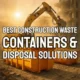 Featured image with text -Best Construction Waste Containers & Disposal Solutions