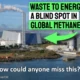 Featured image with text Waste To Energy A Blind Spot In Global Methane Policy.